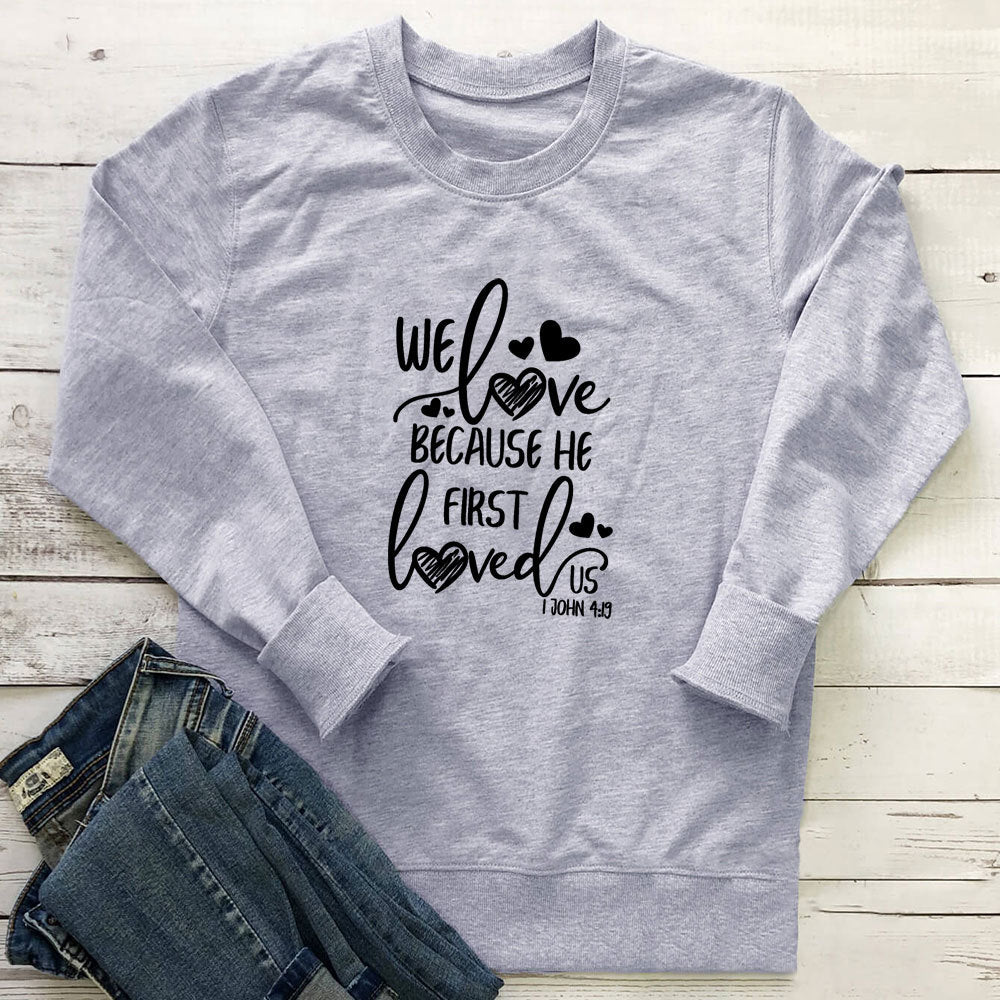 Because He First Loved Us Love Printed Hoodie